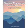 Stroke Recovery Activity Book: Literacy Activities to strengthen Reading, Writing and Vocabulary