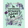 The Empowered Woman's Coloring Book: Inspiring Words for Inspiring Feminists