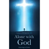 Alone with GOD
