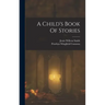 A Child's Book Of Stories
