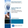 Service Design and Delivery: How Design Thinking Can Innovate Business and Add Value to Society