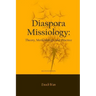 Diaspora Missiology: Theory, Methodology, and Practice, SECOND EDITION
