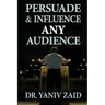Persuade And Influence Any Audience: Public Speaking