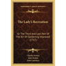 The Lady's Recreation: Or The Third And Last Part Of The Art Of Gardening Improved (1717)