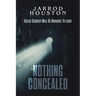 Nothing Concealed: Veiled Secrecy Will Be Brought To Light