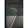 Esperanto at a Glance, the International Language: History, Grammar, and Vocabulary