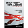 Group Theory and Hopf Algebras: Lectures for Physicists