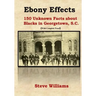 Ebony Effects: 150 Unknown Facts about Blacks in Georgetown, SC