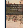 The Preaching for Today: Sermons, Papers and Addresses Delivered at the North Carolina Baptist Pastors' Conference, Shelby, December 8,9, 1913