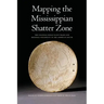 Mapping the Mississippian Shatter Zone: The Colonial Indian Slave Trade and Regional Instability in the American South