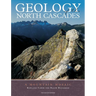 Geology of the North Cascades: A Mountain Mosaic