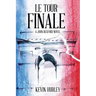 Le Tour Finale: A John Rexford Novel