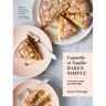 Cannelle Et Vanille Bakes Simple: A New Way to Bake Gluten-Free (with Vegan Options for Most Recipes)