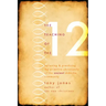 Teaching of the 12: Believing & Practicing the Primitive Christianity of the Ancient Didache Community