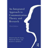 An Integrated Approach to Communication Theory and Research