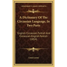 A Dictionary Of The Circassian Language, In Two Parts: English-Circassian-Turkish And Circassian-English-Turkish (1854)