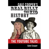 Gale Cooper's Real Billy The Kid History: The YouTube Talks