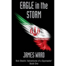 Eagle in the Storm: Bob Steck's 'adventures of a spymaster' - Book One