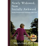 Newly Widowed, Now Socially Awkward: Facing Interpersonal Challenges After Loss