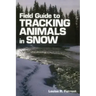 Field Guide to Tracking Animals in Snow