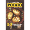 The Ultimate POTATO RECIPE BOOK: 50 Extremely Delicious Potato Recipes