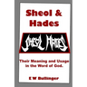 Sheol and Hades: Their Meaning and Usage in the Word of God