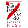 The Knife of Never Letting Go: With Bonus Short Story