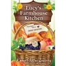 Lucy's Farmhouse Kitchen: Recipes from the Dewberry Farm Mysteries