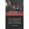 The Memoirs of a Prague Executioner: A Historical Novel Based on Actual Events