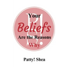 Your Beliefs Are the Reasons Why