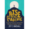 Rise to the Challenge: Designing Rigorous Learning That Maximizes Student Success