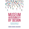 Museum Accessibility by Design: A Systemic Approach to Organizational Change