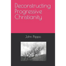 Deconstructing Progressive Christianity