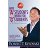 Why a Students Work for C Students and Why B Students Work for the Government: Rich Dad's Guide to Financial Education for Parents