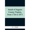 Annals of Augusta county, Virginia, from 1726 to 1871