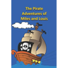 The Pirate Adventures of Miles and Louis