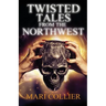 Twisted Tales From The Northwest