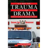 It's Not the Trauma, It's the Drama: Stories by a Chicago Fire Department Paramedic