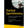 Practical Opentelemetry: Adopting Open Observability Standards Across Your Organization
