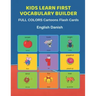 Kids Learn First Vocabulary Builder FULL COLORS Cartoons Flash Cards English Danish: Easy Babies Basic frequency sight words dictionary COLORFUL pictu