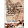 Entrenchment and the Psychology of Language Learning: How We Reorganize and Adapt Linguistic Knowledge