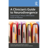 A Clinician's Guide to Neurodivergence: Supporting a Neuro-Affirmative Form of Practice