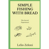 Simple Fishing With Bread: The Secret? Experience!