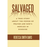 Salvaged: A True Story About the Power of Prayer and God's Mercies in Disguise