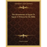 The Monuments of Egypt or Egypt a Witness for the Bible