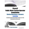 Hawaii Public Water System Operator Examination Review Questions & Answers: covering Fundamental Knowledge Topics on the treatment processes