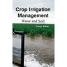 Crop Irrigation Management: Water and Soil
