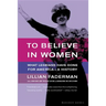 To Believe in Women: What Lesbians Have Done for America - A History