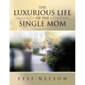 The Luxurious Life Of The Single Mom