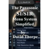 The Panasonic S1/S1R Menu System Simplified